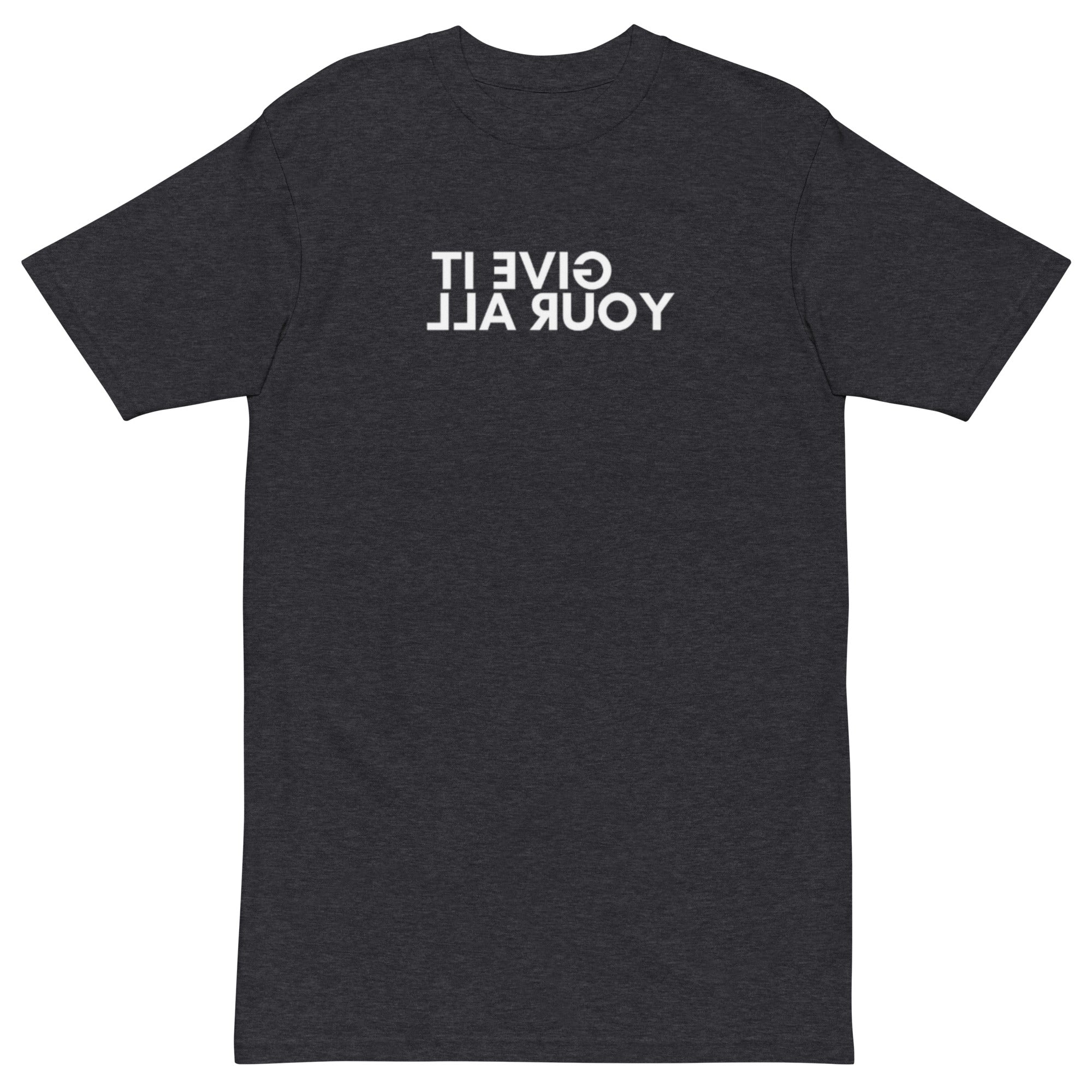 Give It Your All T-shirt