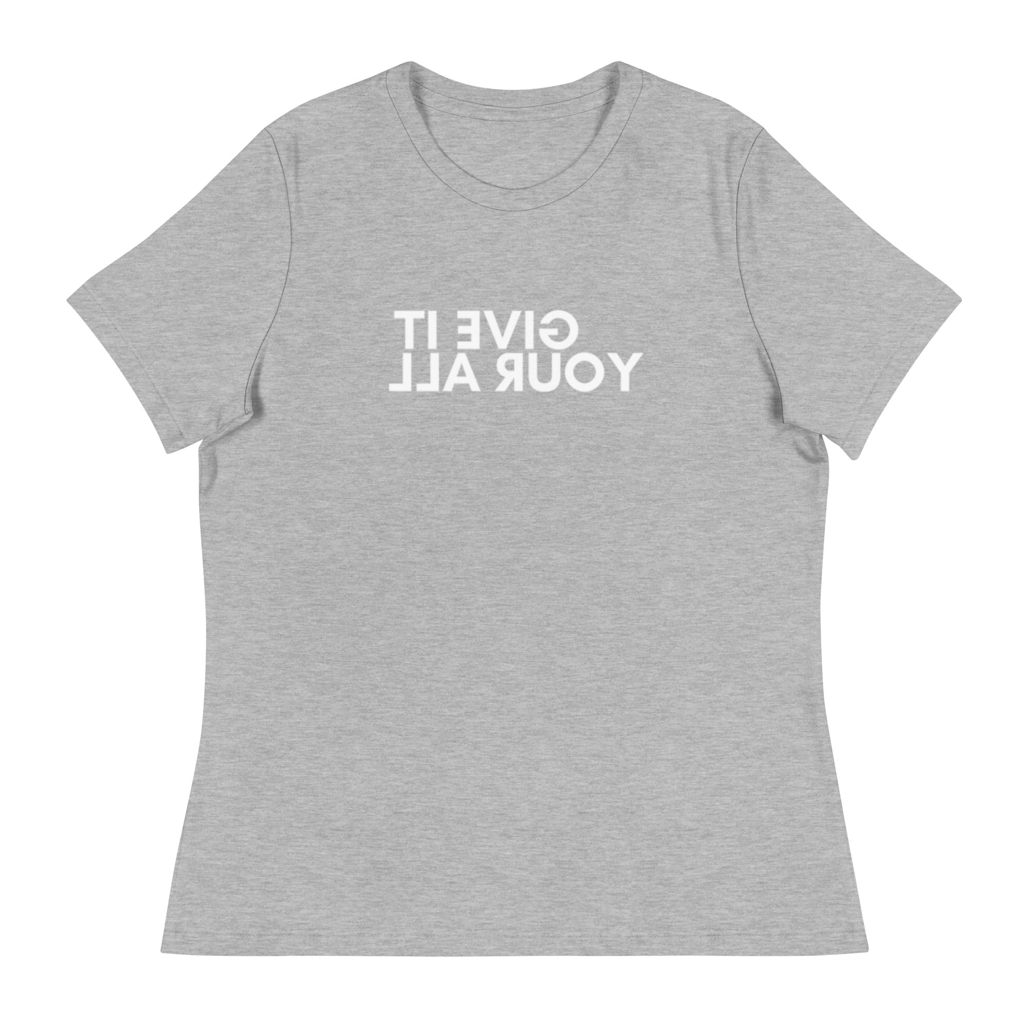 Women's Give It Your All T-Shirt