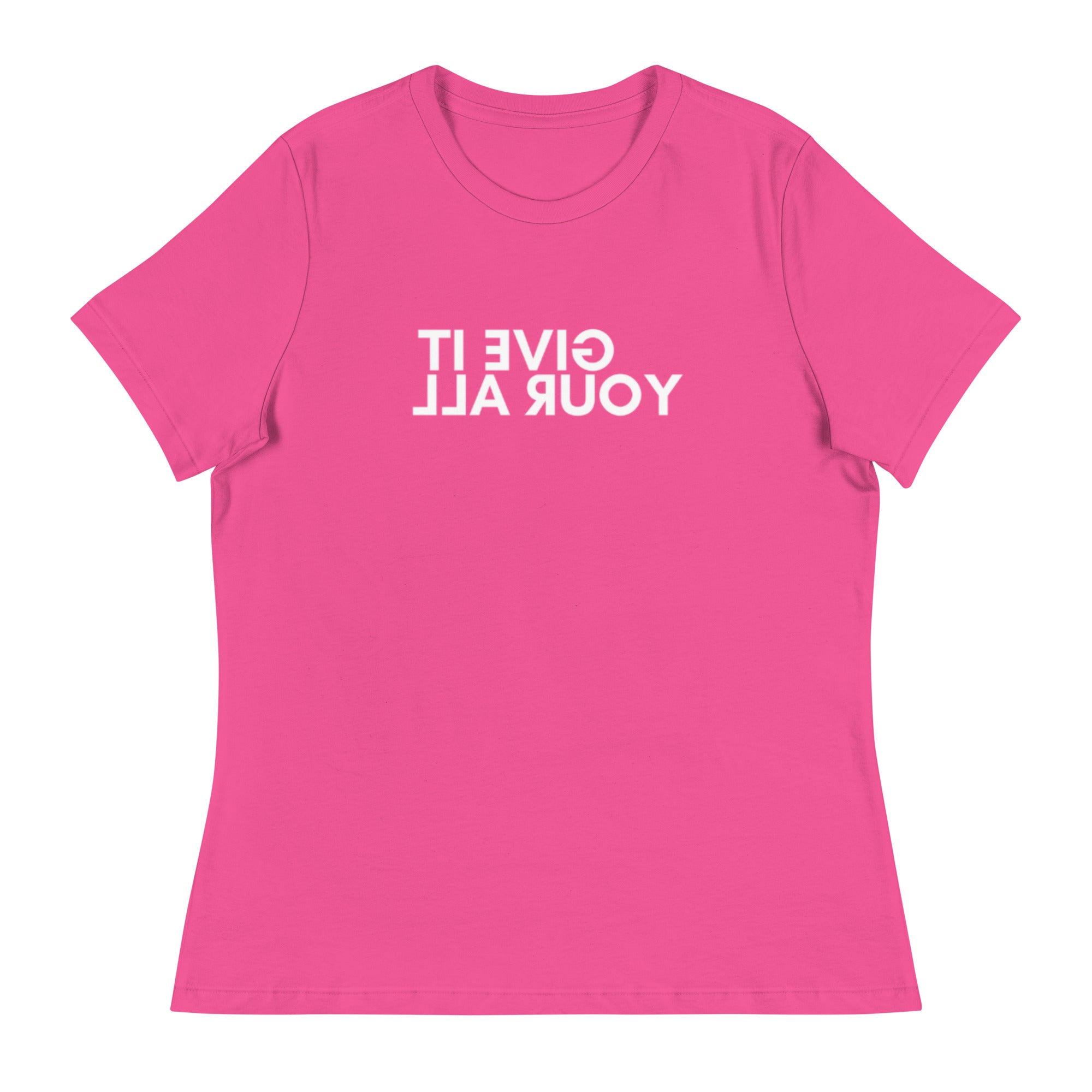 Women's Give It Your All T-Shirt
