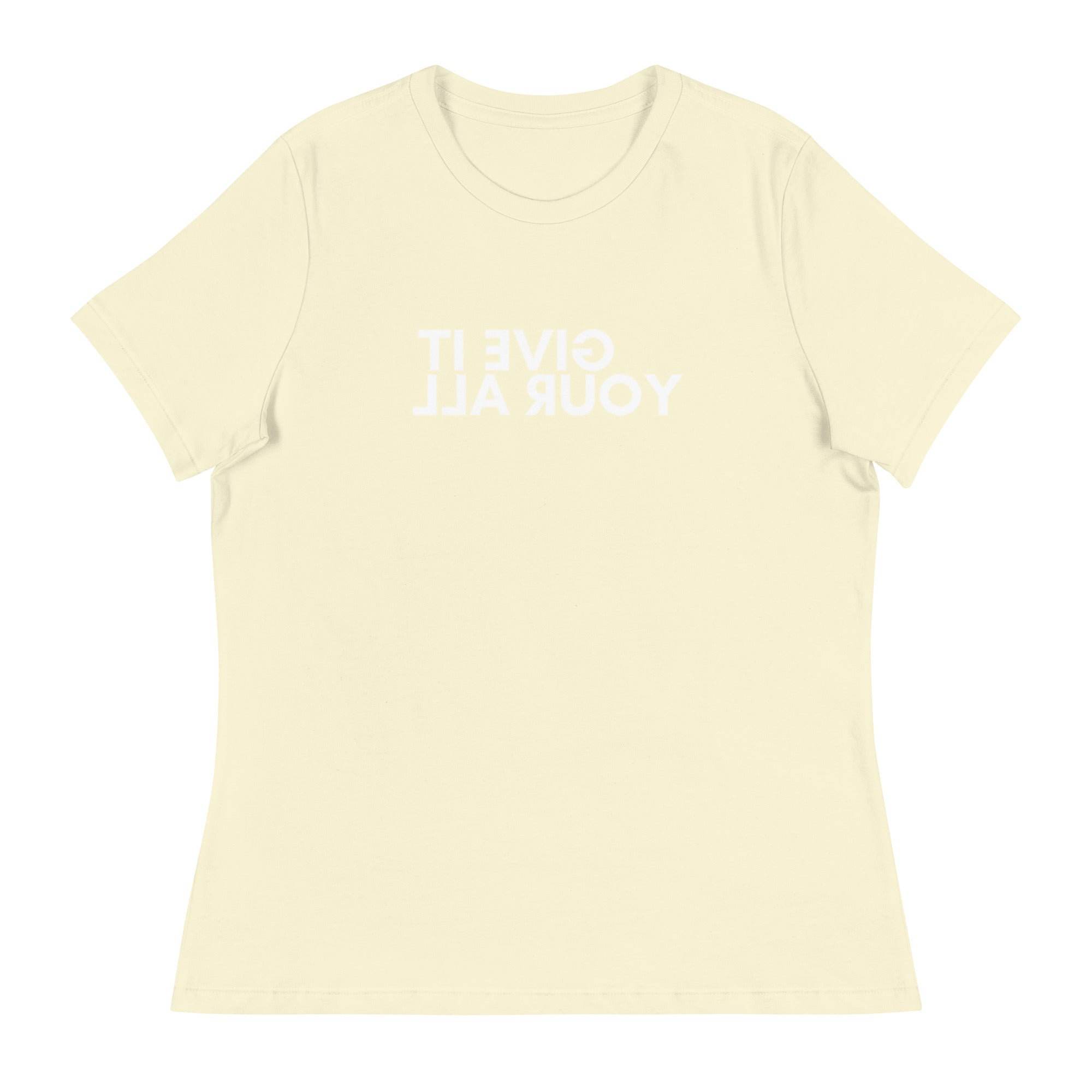 Women's Give It Your All T-Shirt