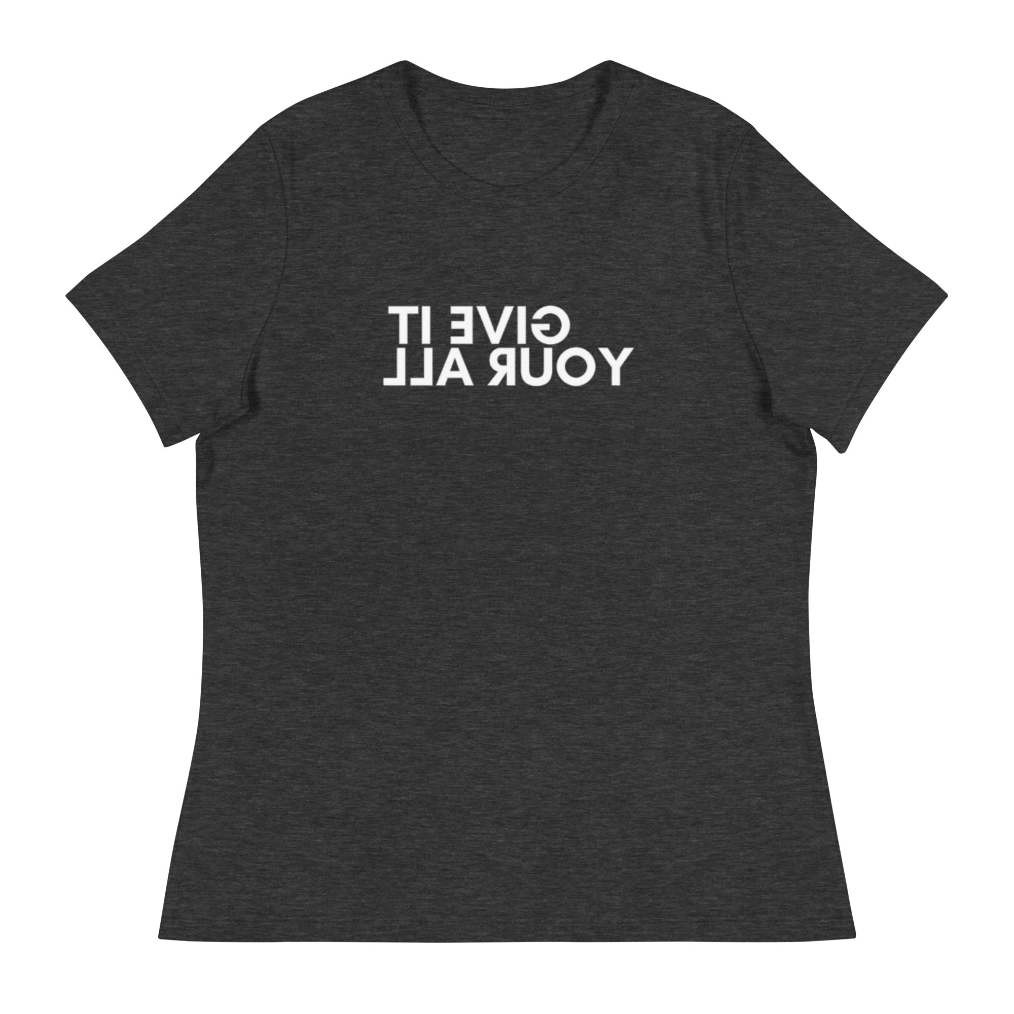 Women's Give It Your All T-Shirt