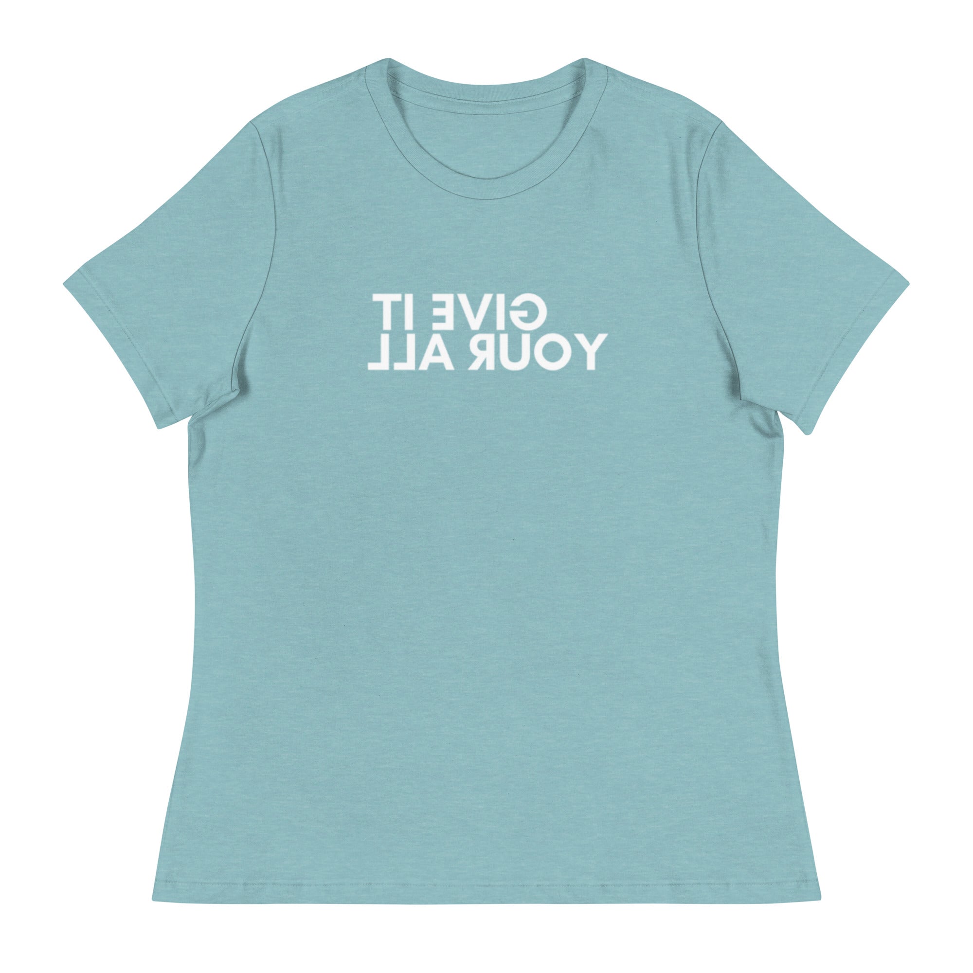 Women's Give It Your All T-Shirt