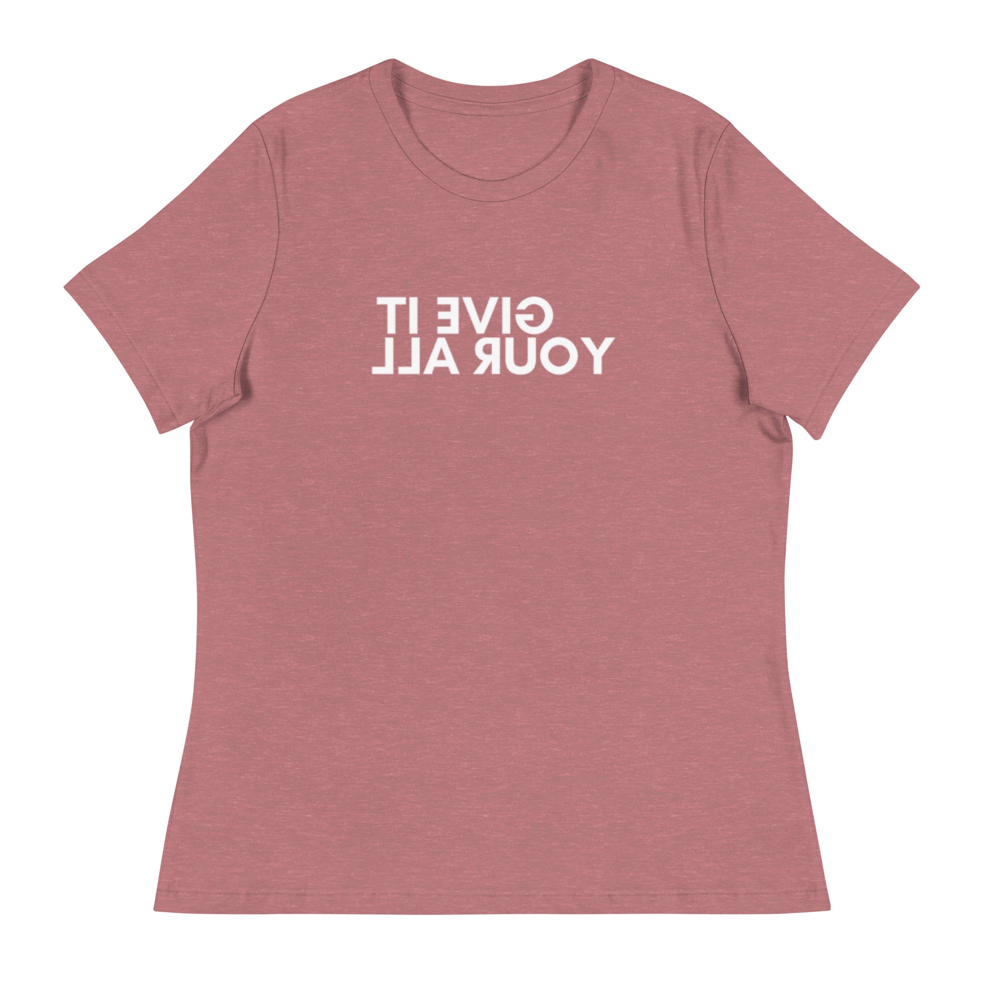 Women's Give It Your All T-Shirt