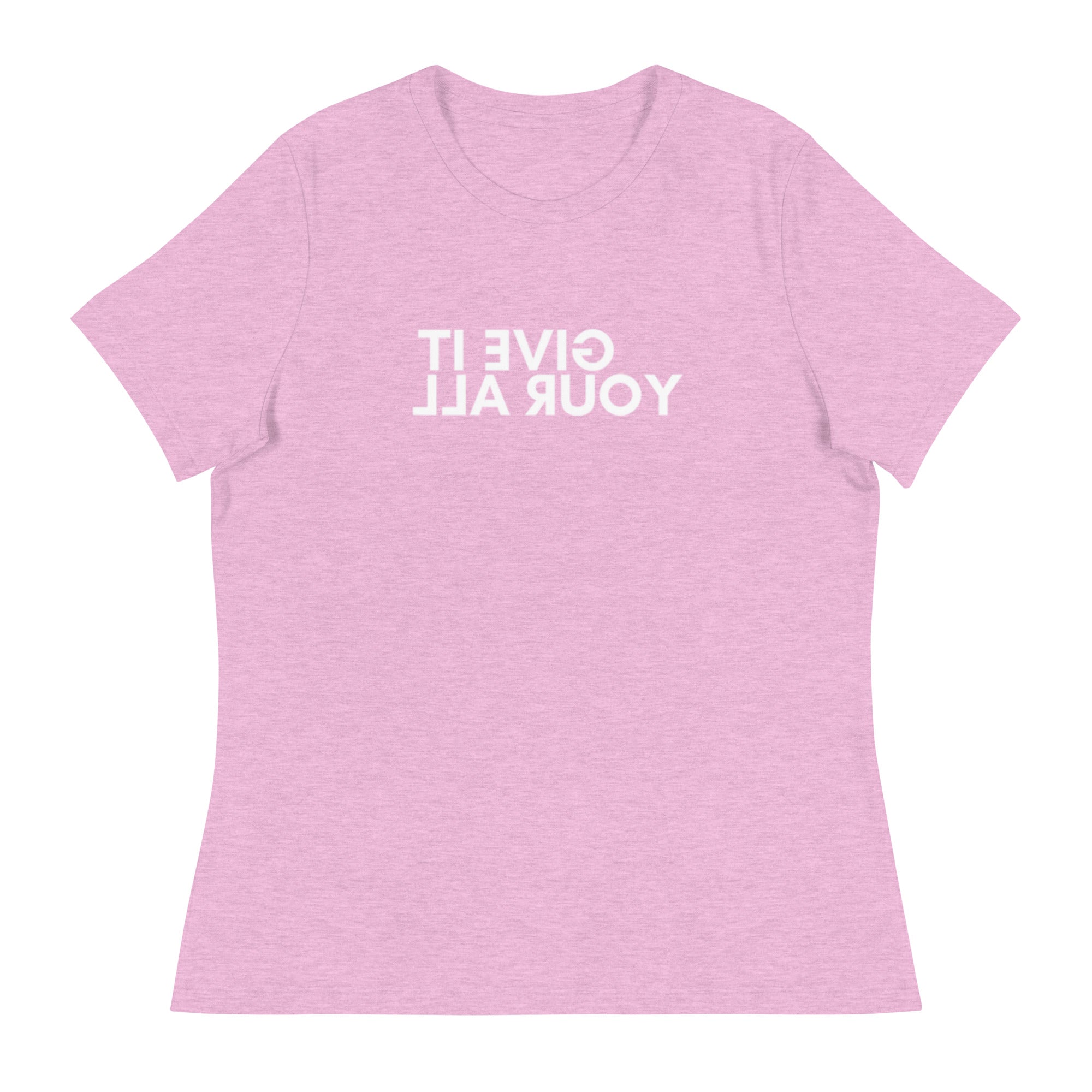 Women's Give It Your All T-Shirt