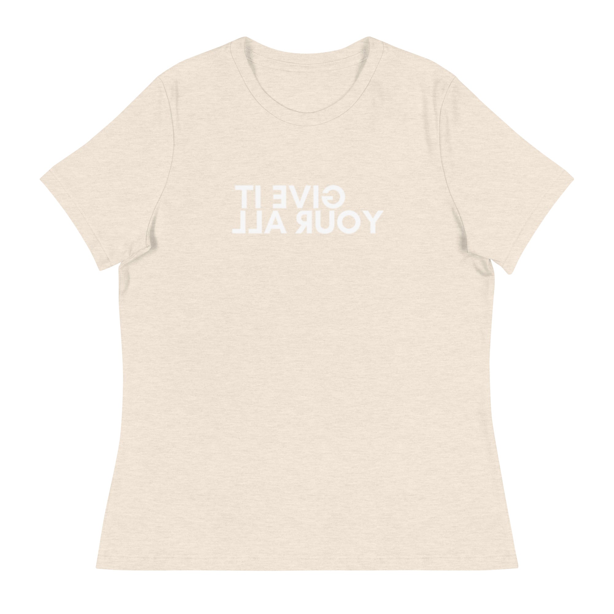 Women's Give It Your All T-Shirt