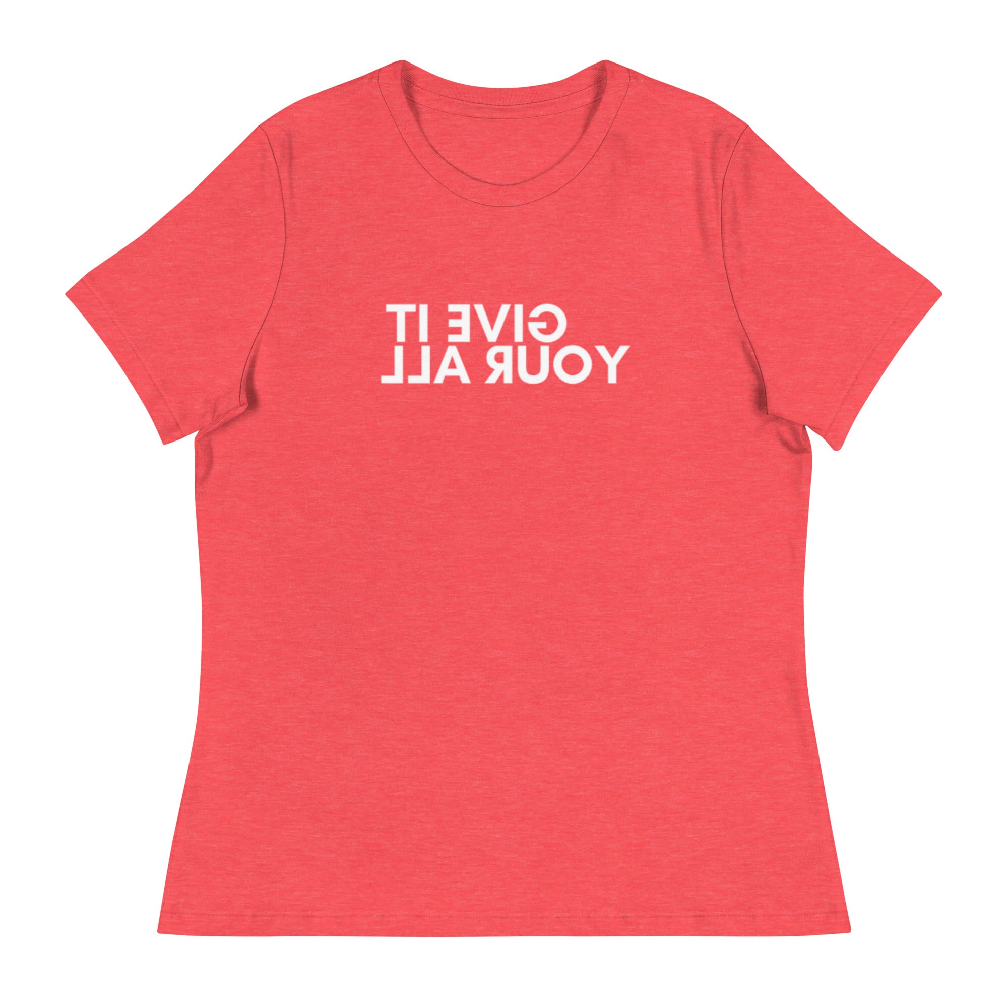 Women's Give It Your All T-Shirt