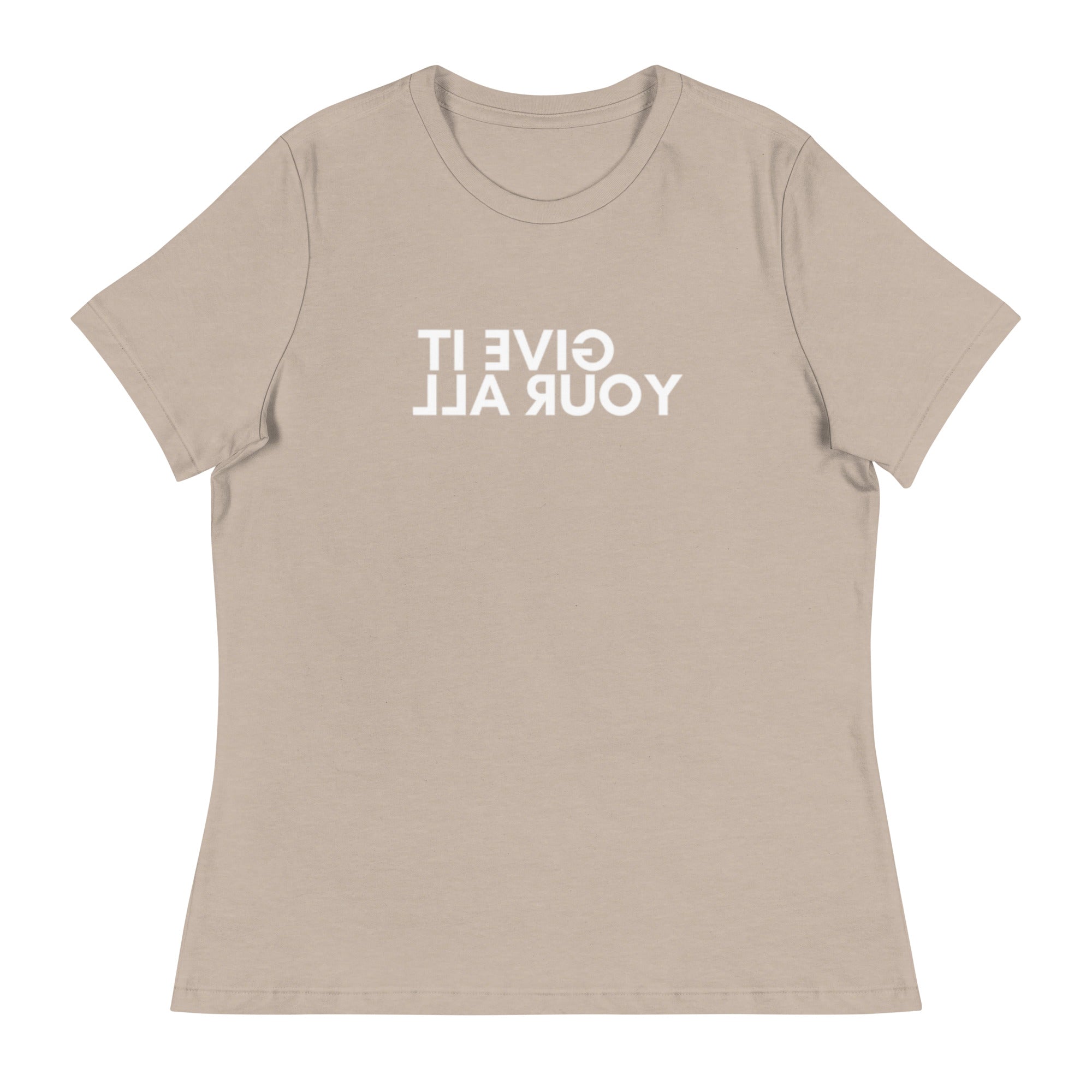 Women's Give It Your All T-Shirt