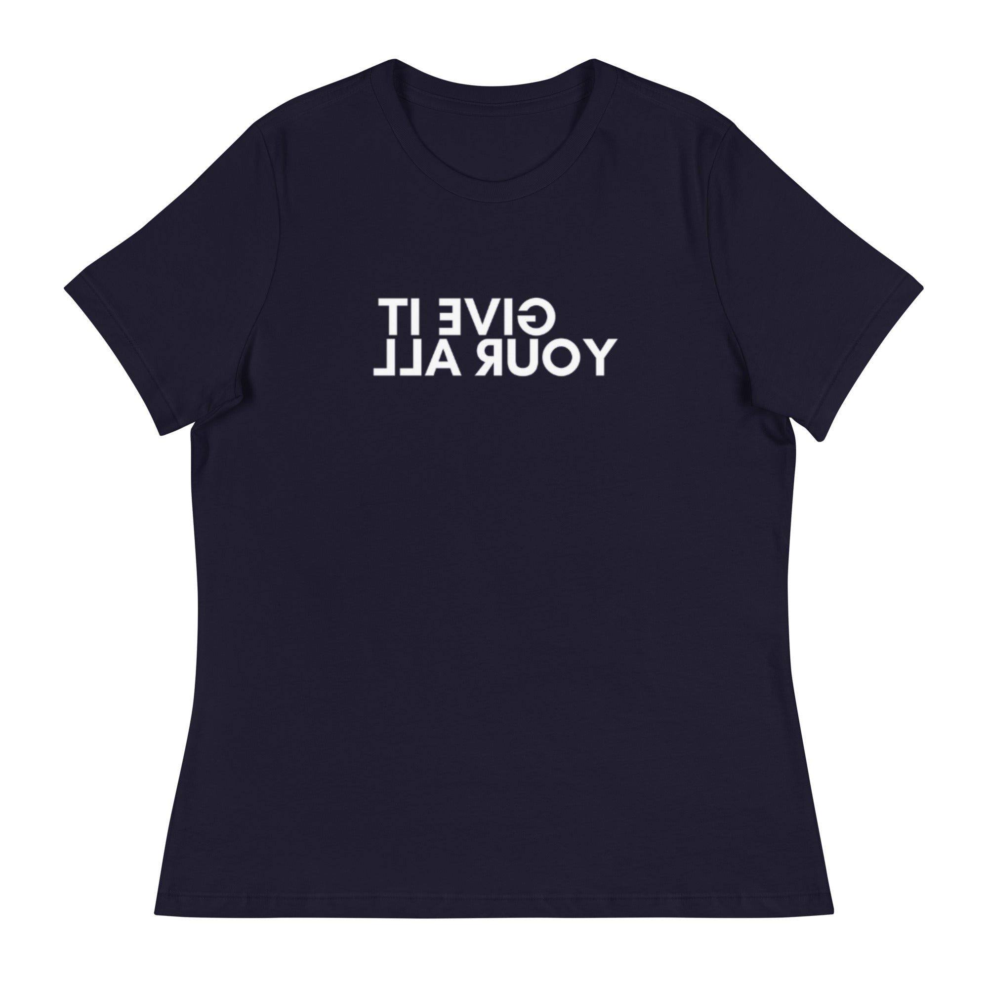 Women's Give It Your All T-Shirt