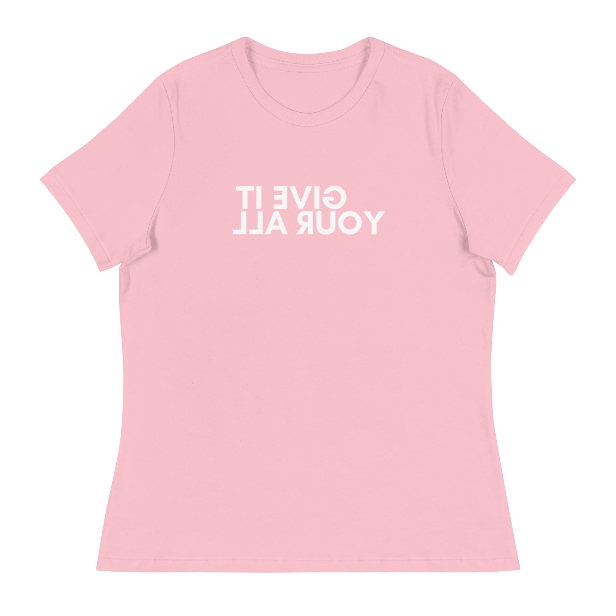 Women's Give It Your All T-Shirt